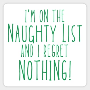 Christmas Humor. Rude, Offensive, Inappropriate Christmas Design. I'm On The Naughty List And I Regret Nothing. Green Sticker